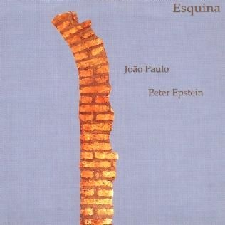 JOÃO PAULO (JOÃO PAULO ESTEVES DA SILVA) - João Paulo, Peter Epstein : Esquina cover 