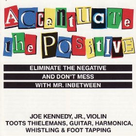 JOE KENNEDY JR. - Accentuate the Positive cover 