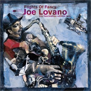 JOE LOVANO - Flights of Fancy: Trio Fascination, Edition Two cover 