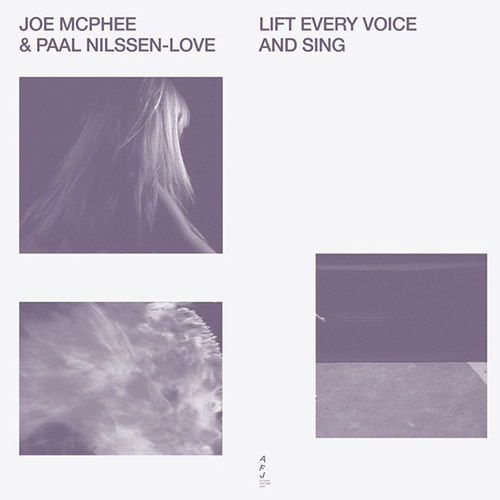 JOE MCPHEE - Joe McPhee / Paal Nilssen-Love : Lift Every Voice And Sing cover 