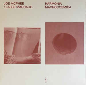 JOE MCPHEE - Joe McPhee, Lasse Marhaug ‎: Harmonia Macrocosmica cover 
