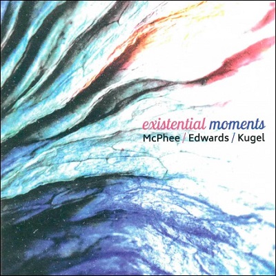 JOE MCPHEE - McPhee / Edwards / Kugel : Existential Moments cover 