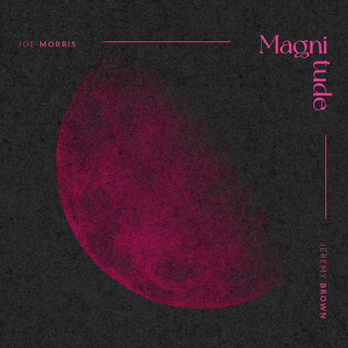 JOE MORRIS - Joe Morris & Jeremy Brown : Magnitude cover 