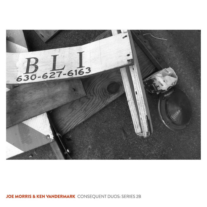 JOE MORRIS - Joe Morris &amp; Ken Vandermark : Consequent Duos: series 2b cover 