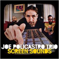 JOE POLICASTRO - Joe Policastro Trio : Screen Sounds cover 