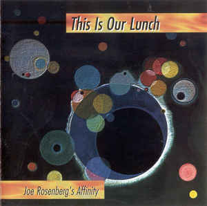 JOE ROSENBERG - Joe Rosenberg's Affinity : This Is Our Lunch cover 
