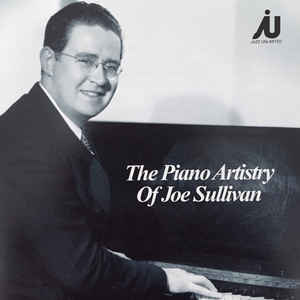 JOE SULLIVAN - The Piano Artistry Of Joe Sullivan cover 