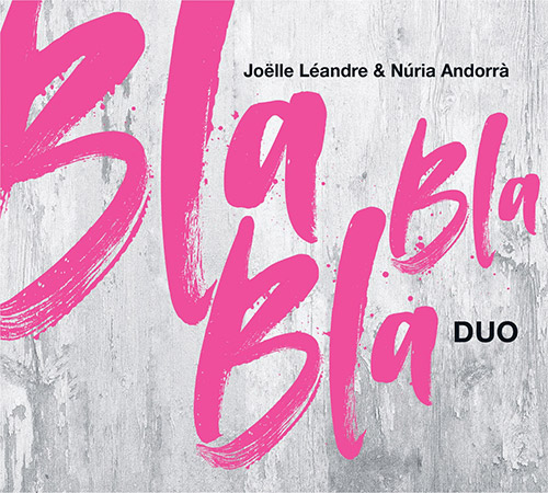 JOËLLE LÉANDRE - Joelle Leandre / Nuria Andorra : BLA BLA BLA duo cover 