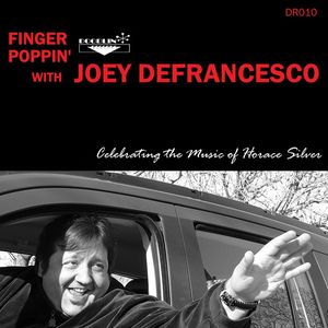JOEY DEFRANCESCO - Finger Poppin' - Celebrating The Music Of Horace Silver cover 