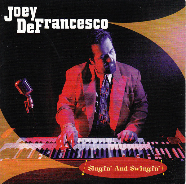 JOEY DEFRANCESCO - Singin' and Swingin' cover 