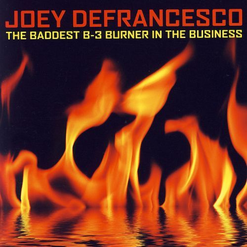 JOEY DEFRANCESCO - The Baddest B-3 Burner in the Business: The Street of Dreams cover 