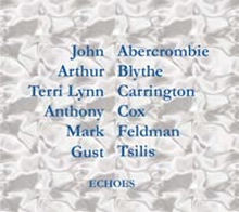 JOHN ABERCROMBIE - Echoes (with Arthur Blythe, Terri Lyne Carrington, Anthony Cox, Mark Feldman, Gust Tsilis) cover 