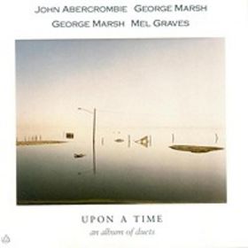 JOHN ABERCROMBIE - John Abercrombie, George Marsh, Mel Graves ‎: Upon A Time cover 