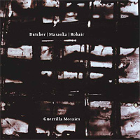 JOHN BUTCHER - Guerrilla Mosaics (with Miya Masaoka / Gino Robair) cover 