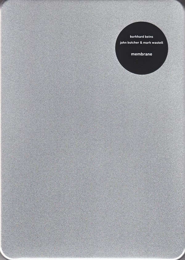 JOHN BUTCHER - John Butcher / Burkhard Beins / Mark Wastell : Membrane cover 