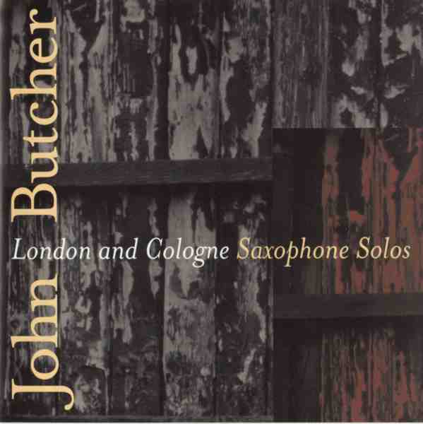 JOHN BUTCHER - London & Cologne Solos cover 