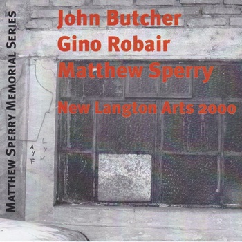 JOHN BUTCHER - New Langton Arts 2000 (with Gino Robair, Matthew Sperry) cover 