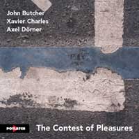 JOHN BUTCHER - The Contest Of Pleasures (with Xavier Charles / Axel Dörner) cover 