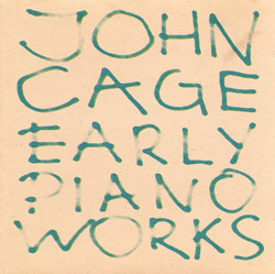 JOHN CAGE - Early Piano Works cover 