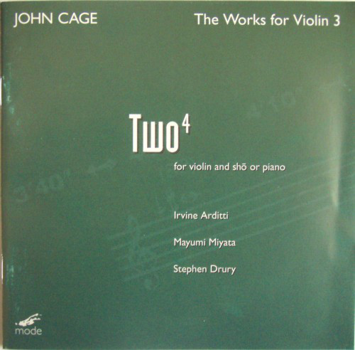JOHN CAGE - John Cage - Irvine Arditti, Mayumi Miyata, Stephen Drury ‎: The Works For Violin 3: Two⁴, For Violin And Shō Or Piano cover 