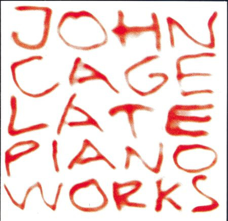 JOHN CAGE - Late Piano Works cover 