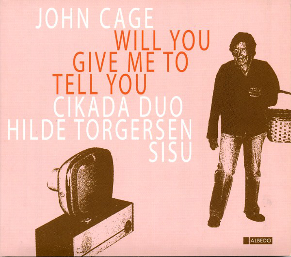 JOHN CAGE - Will You Give Me To Tell You cover 