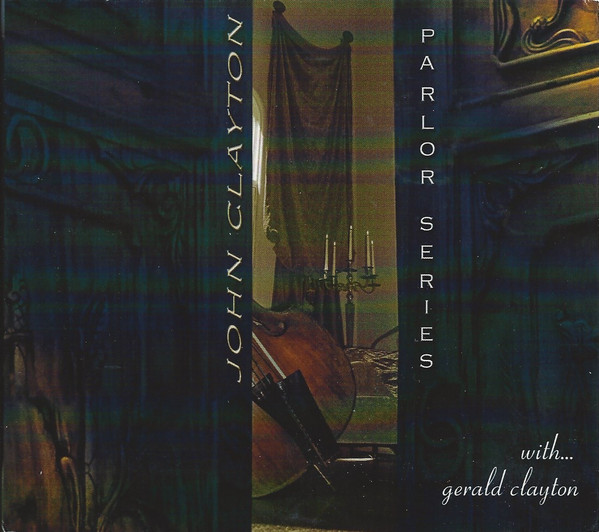 JOHN CLAYTON - Parlor Series Vol. 1 Featuring Gerald Clayton cover 