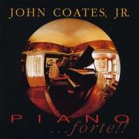 JOHN COATES JR - Piano...Forte!! cover 