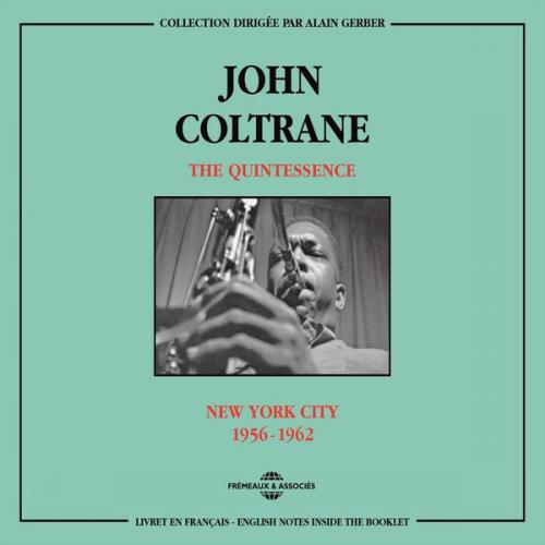JOHN COLTRANE - Quintessence - New York city 1956-1962 cover 