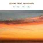 JOHN DIKEMAN - Dikeman, Kugel, van der Weide : Across The Sky cover 