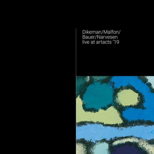 JOHN DIKEMAN - Dikeman / Malfon / Bauer / Narvesen : live at artacts ´19 cover 