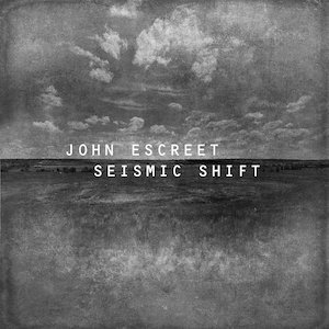 JOHN ESCREET - Seismic Shift cover 