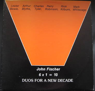 JOHN FISCHER - 6 x 1 = 10 Duos For A New Decade cover 