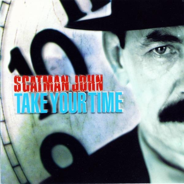 JOHN LARKIN / SCATMAN JOHN - Take Your Time cover 