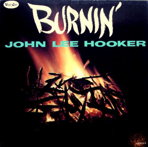 JOHN LEE HOOKER - Burnin' cover 