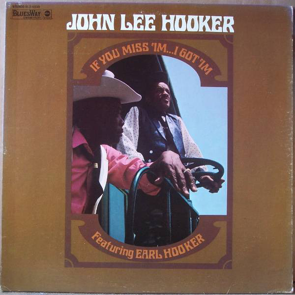 JOHN LEE HOOKER - John Lee Hooker Featuring Earl Hooker ‎: If You Miss 'Im ... I Got 'Im cover 