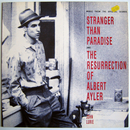 JOHN LURIE - Music From The Original Scores: Stranger Than Paradise And The Resurrection Of Albert Ayler cover 