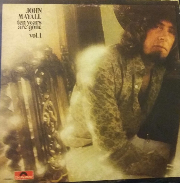 JOHN MAYALL - Ten Years Are Gone Vol.1 cover 