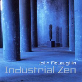 JOHN MCLAUGHLIN - Industrial Zen cover 