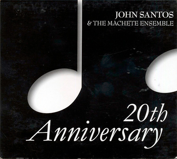 JOHN SANTOS - John Santos & The Machete Ensemble : 20th Anniversary cover 