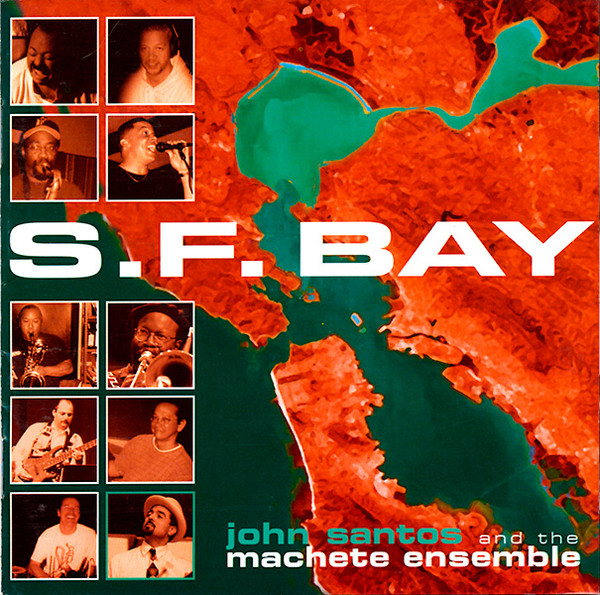 JOHN SANTOS - John Santos & The Machete Ensemble : S.F Bay cover 