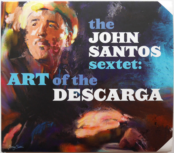 JOHN SANTOS - The John Santos Sextet : Art Of The Descarga cover 