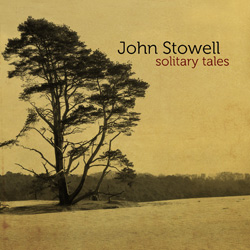 JOHN STOWELL - Solitary Tales cover 