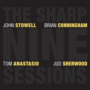 JOHN STOWELL - John Stowell & Brian Cunningham : The Sharp Nine Sessions cover 