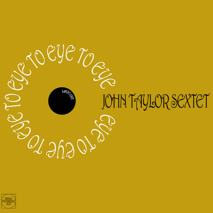 JOHN TAYLOR - John Taylor Sextet : Eye To Eye - Live 1971 cover 