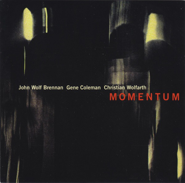 JOHN WOLF BRENNAN - John Wolf Brennan / Gene Coleman / Christian Wolfarth - Momentum : Momentum cover 