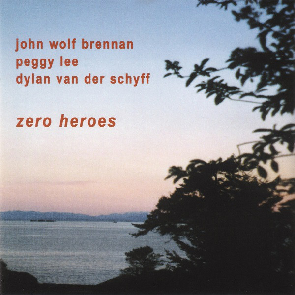 JOHN WOLF BRENNAN - John Wolf Brennan / Peggy Lee  / Dylan van der Schyff ‎: Zero Heroes cover 