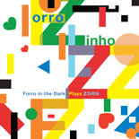 JOHN ZORN - Forro In The Dark Plays Zorn cover 