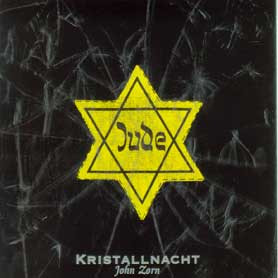 JOHN ZORN - Kristallnacht cover 