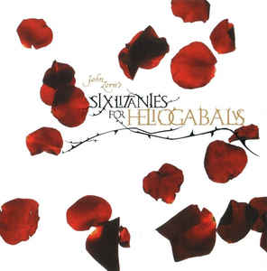 JOHN ZORN - Six Litanies for Heliogabalus (with Moonchild Trio) cover 